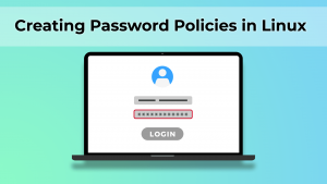 Creating a Password Policy in Linux