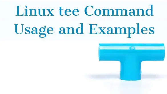 A pvc pipe tee fitting with words Linux tee command usage and examples