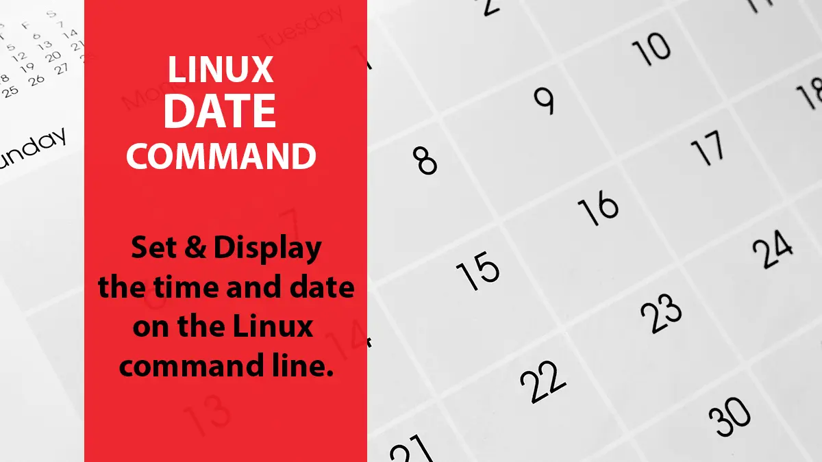 Linux Date Command - Display, Format & Set the Date on Linux