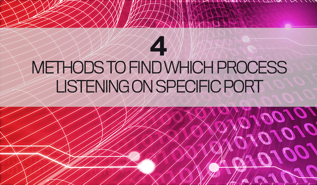 4 Ways to Find Which Process is Listening on a Specific Port Putorius