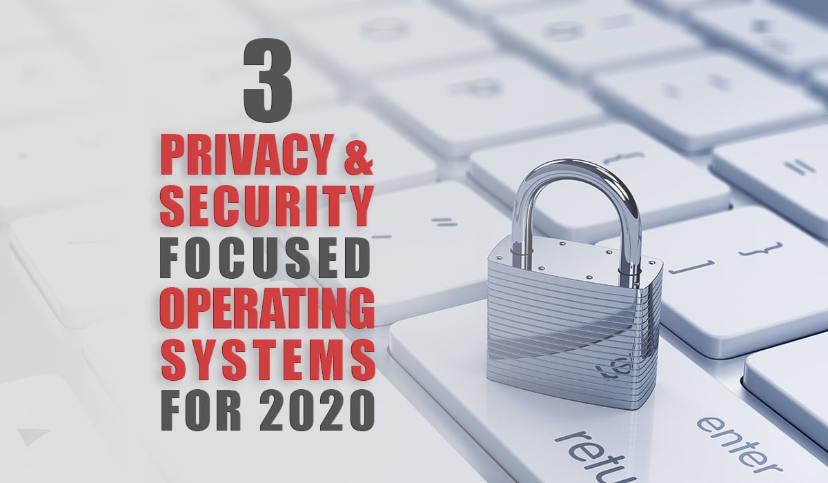 3 Privacy & Security Focused Linux Distributions to Try in 2020 - Putorius