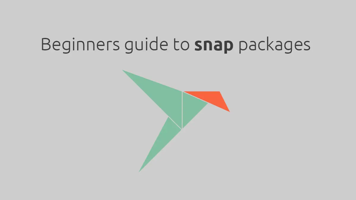 Using Snap Packages in Linux – A Beginners Guide to Snapd
