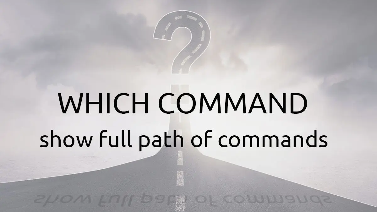 Which Command - Show Full Path of Shell Commands