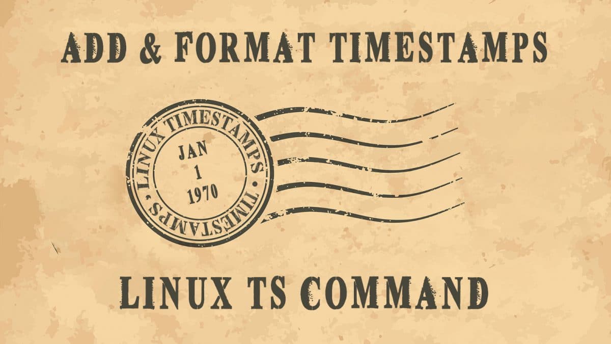 ts Command - Add or Convert Timestamps For Any Output in Linux