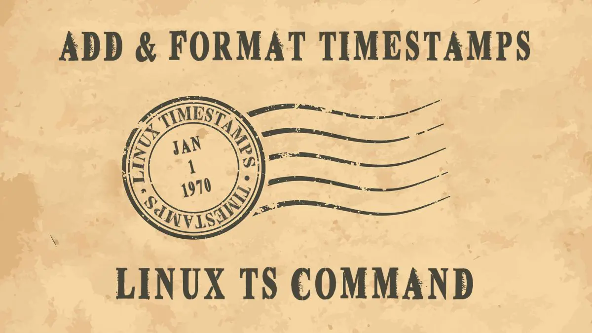 ts Command - Add or Convert Timestamps For Any Output in Linux