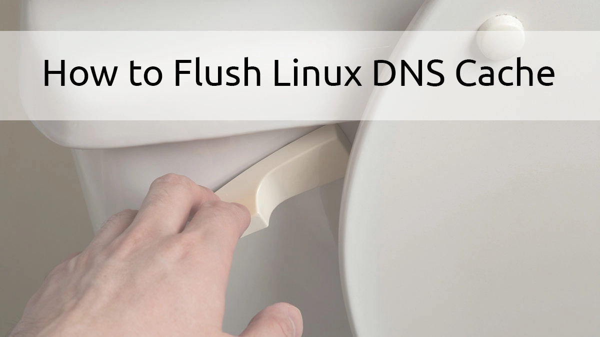 How to Flush Local DNS Cache on Linux